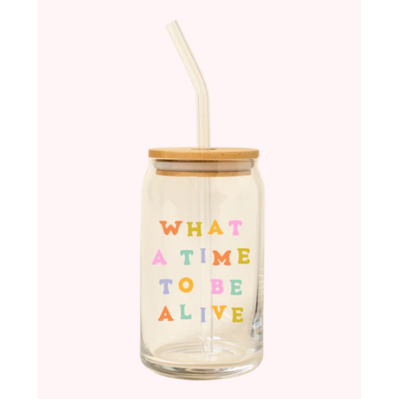 Can Glass w/ Lid + Straw- What A Time To Be Alive?