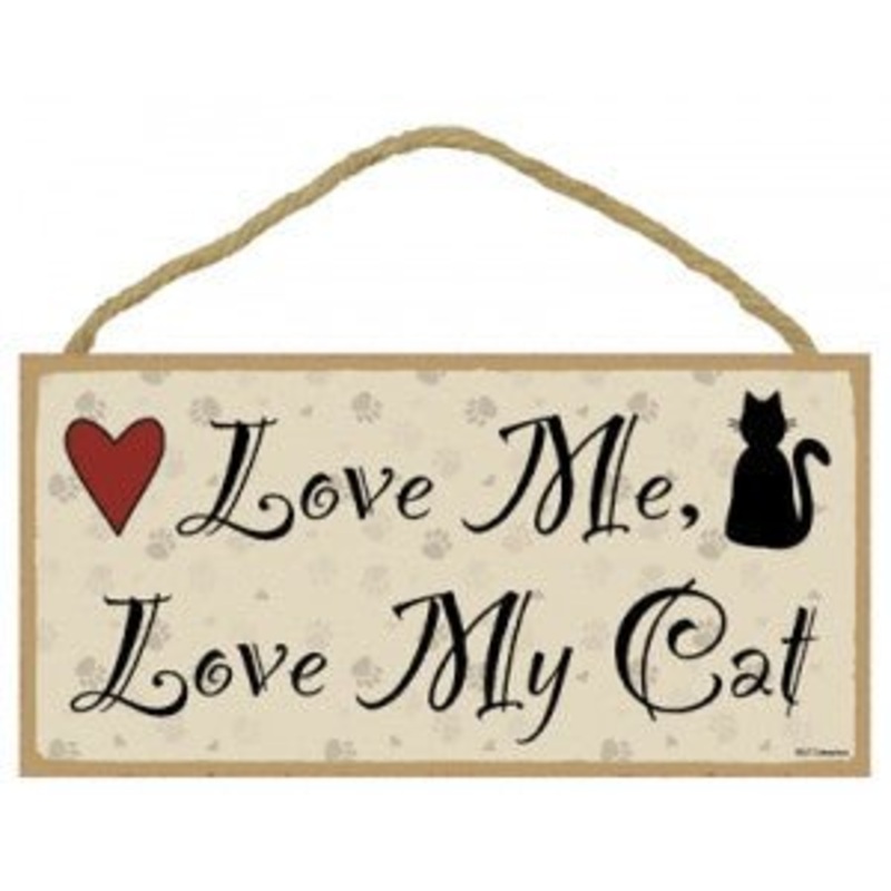 Love me, Love my Cat Wooden Sign
