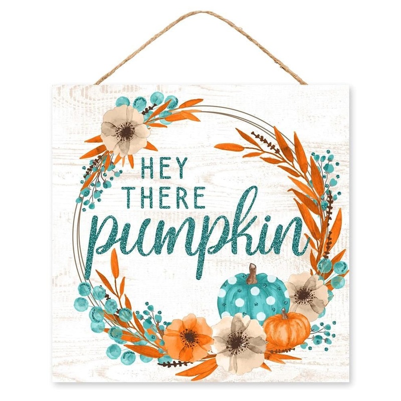 10" Hey There Pumpkin Sign: Wht/Teal/Org
