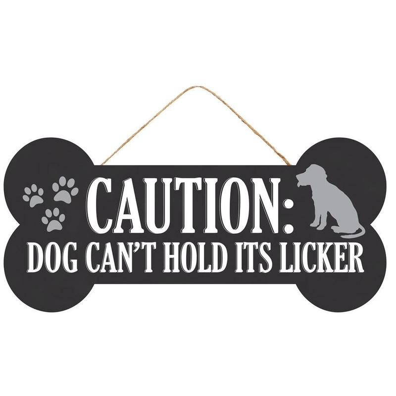 12.5" Dog Can't Hold Its Licker Sign