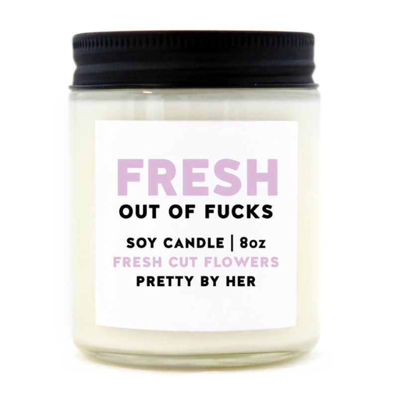 Fresh Out of Fucks Candle Floral and lilac scented