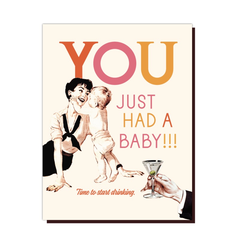 You Just Had a Baby Time to Start Drinking Card